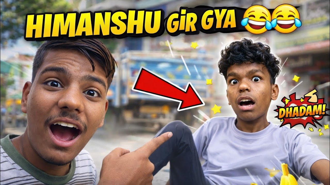 Himanshu gir gya 😂😂😂😂