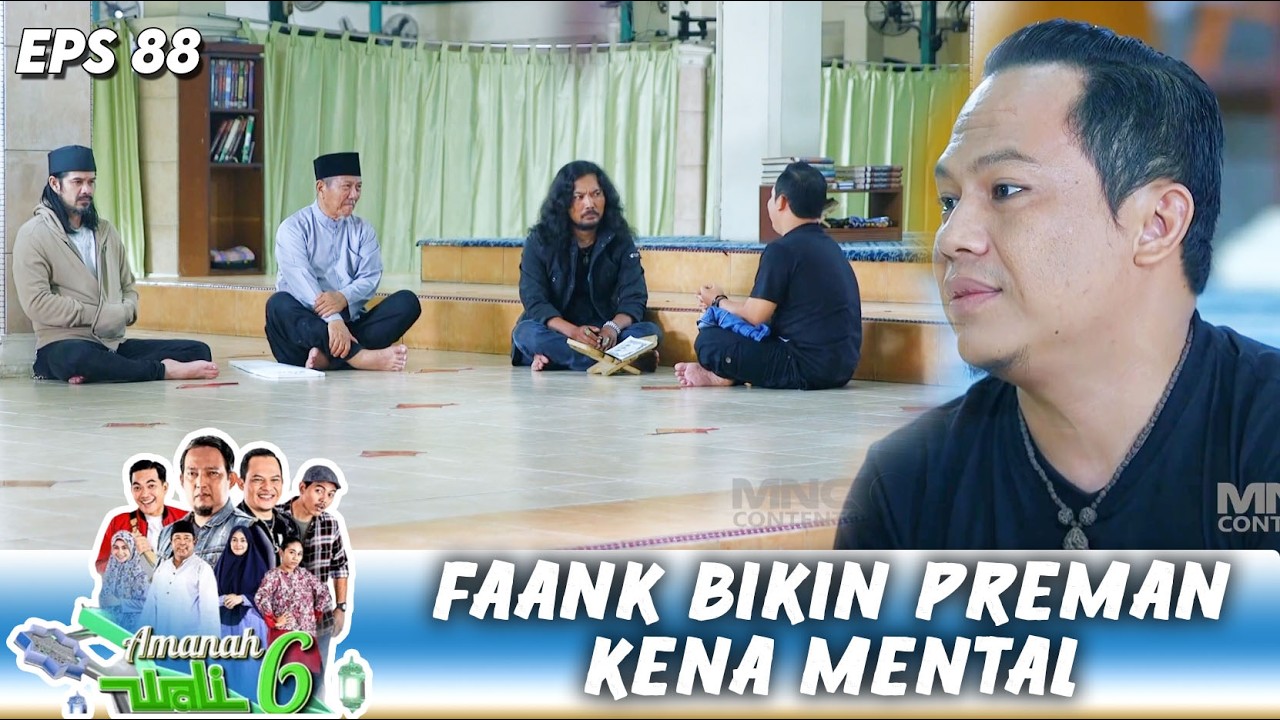 PREMAN INI KENA MENTAL, DENGER TAUSIAH DARI FAANK !! | AMANAH WALI 6 | EPS.88 (6/6)