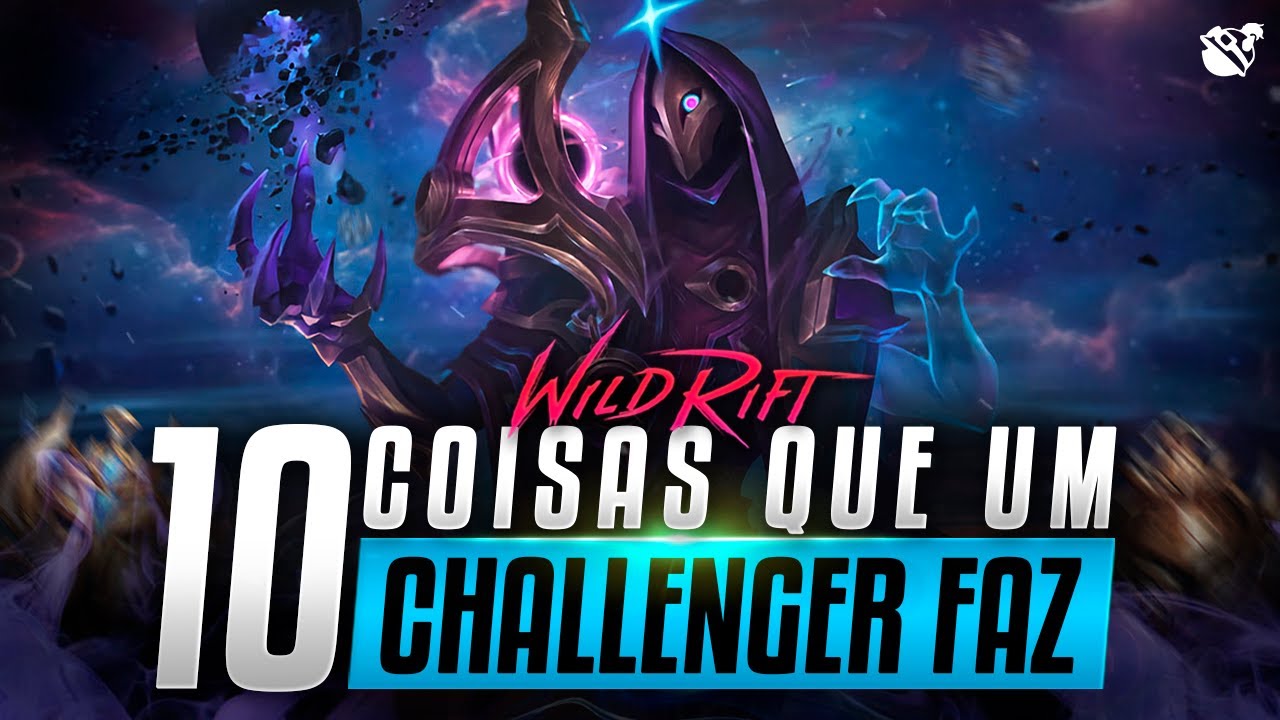 10 COISAS QUE OS CHALLENGERS FAZEM E VOCÊ DEVERIA! | Wild Rift