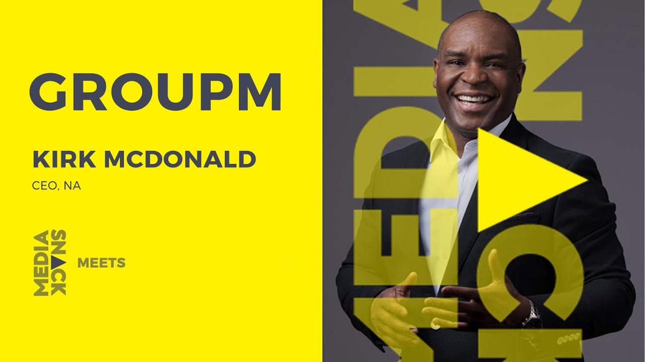 Kirk McDonald, CEO GroupM North America: #MediaSnack Meets