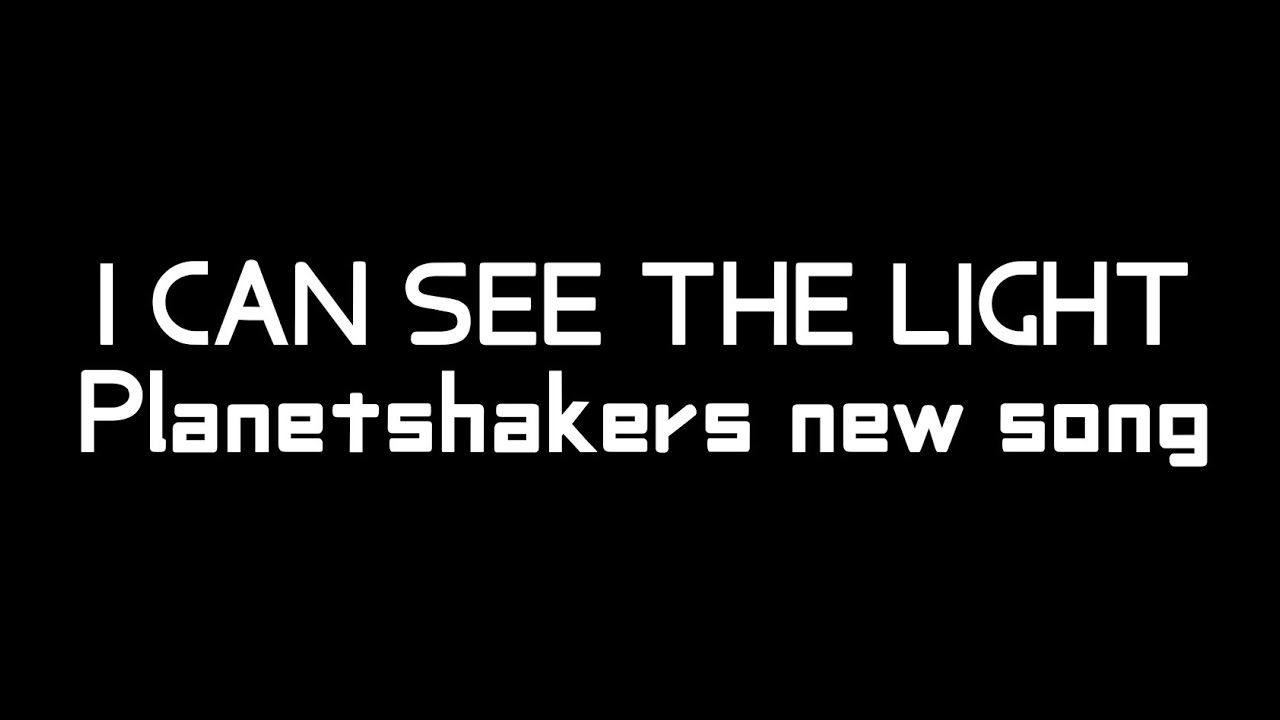 I can see the light planetshakers new song
