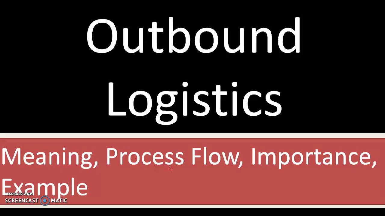 Outbound Logistics (Meaning, Definition, Importance, Stages, Example)