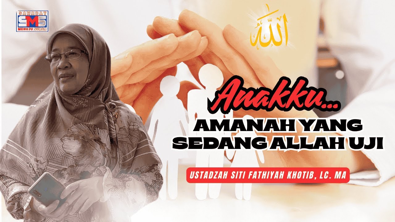 Anakku, Amanah Allah yang Sedang Allah Uji | Ustadzah Siti Fathiyah Khotib, LC. MA