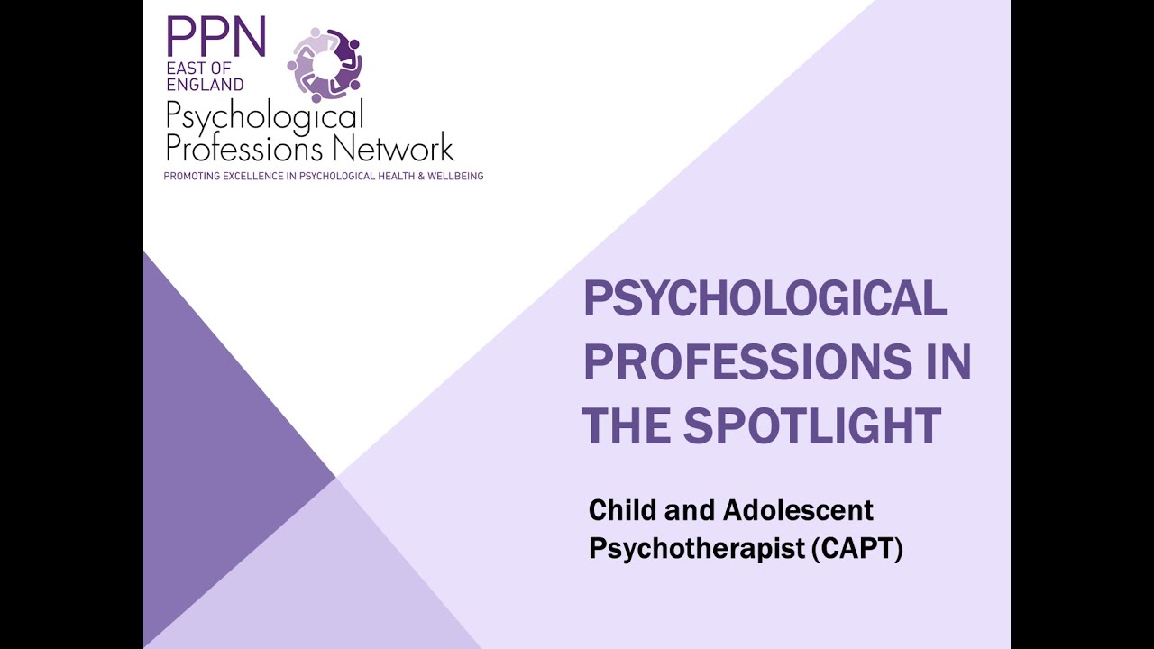 Psychological Professions: Child and Adolescent Psychotherapist (CAPT)