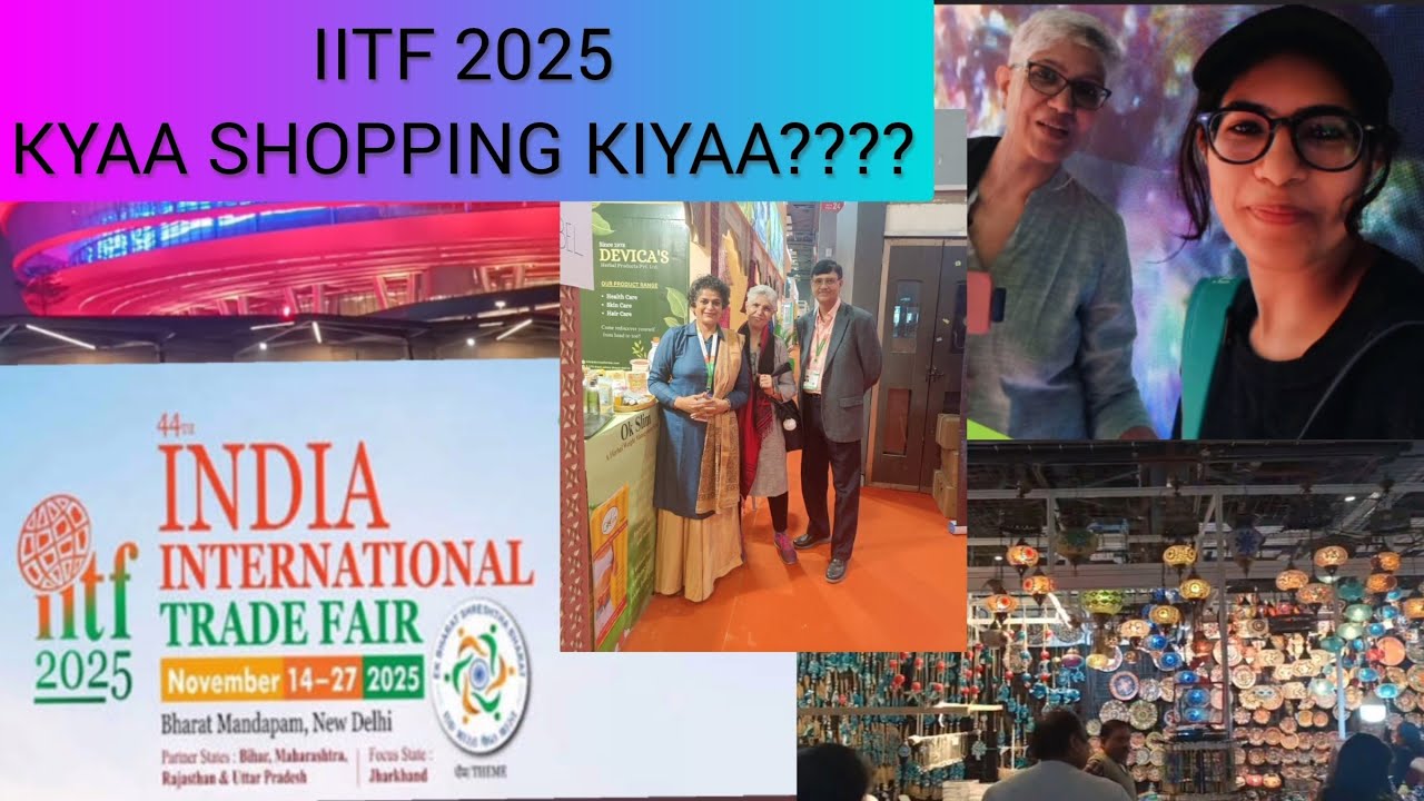 Kya SHOP kiya @iitf2025 | Delhi Trade Fair | Bharat Mandapam | IITF |Pragati Maidan 
