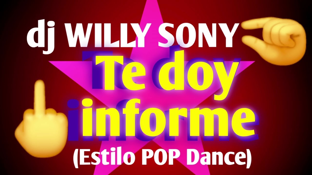 Te doy informe (Estilo POP Dance) | dj Willy Sony