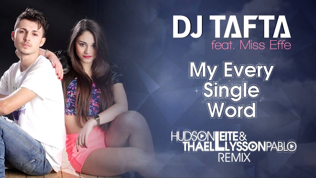 Dj Tafta ft. Miss Effe - My Every Single Word (Hudson Leite & Thaellysson Pablo Remix)
