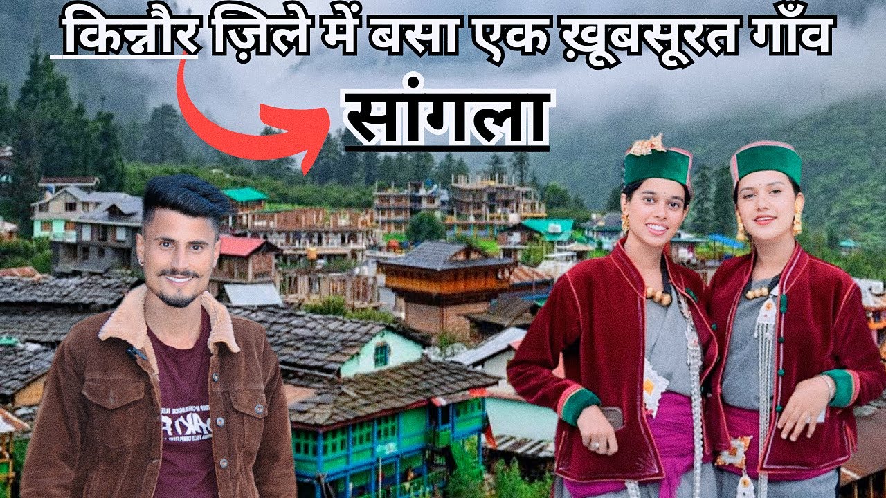 Beautiful Sangla Village -Kinnaur Himachal Pradesh | Village lifestyle vlog | Baspa Valley 