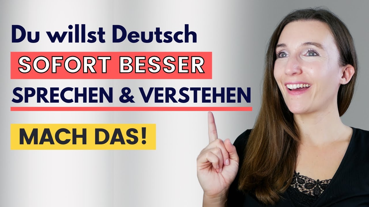 Deutsch SOFORT BESSER sprechen & verstehen - So geht es! 🇩🇪