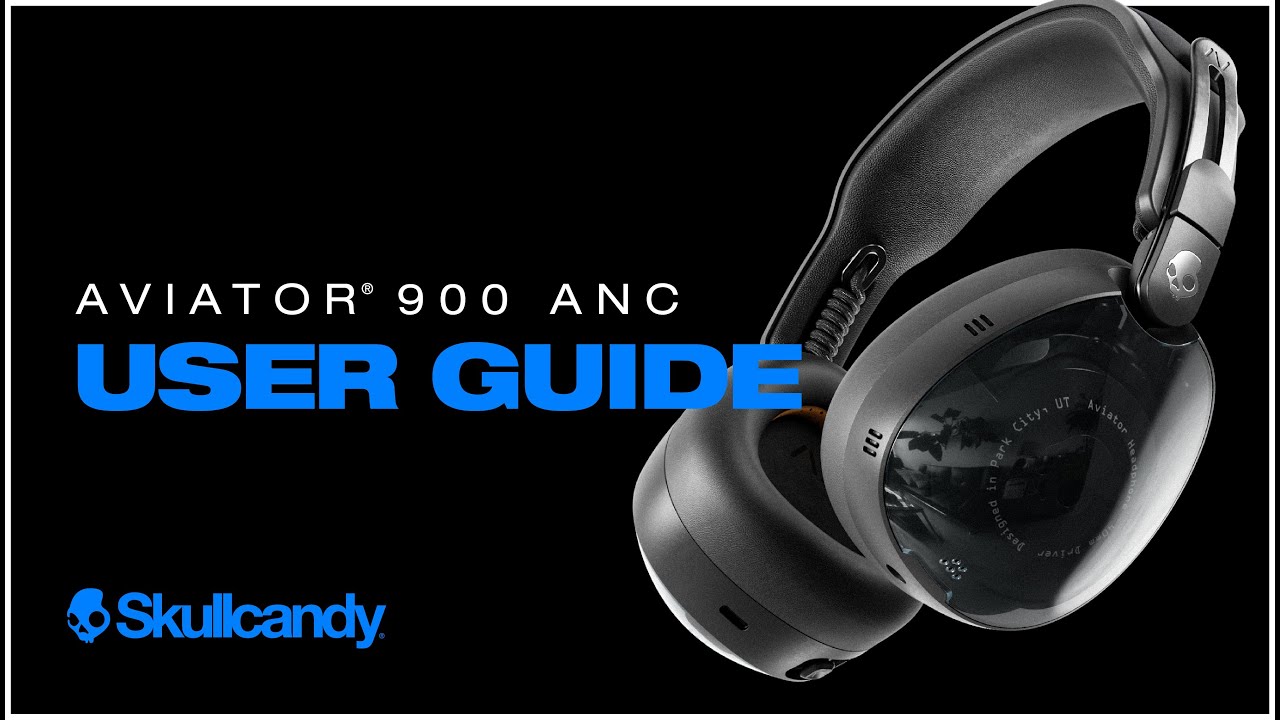 Aviator 900 ANC | User Guide | Skullcandy