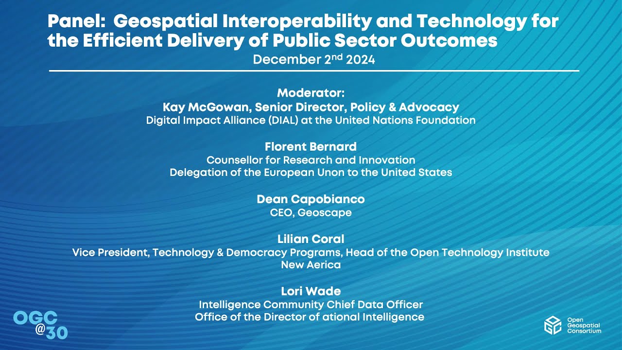 OGC@30 Panel: Geospatial Interoperability for the Efficient Delivery of Public Sector Outcomes