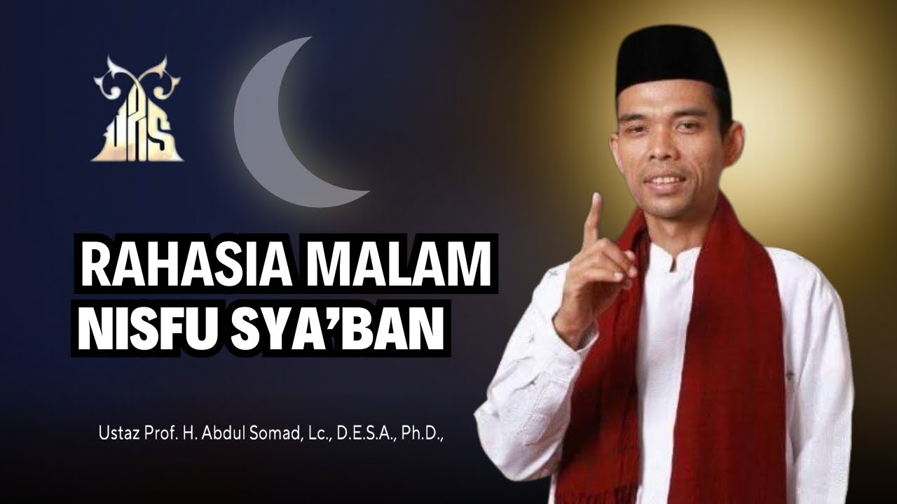 RAHASIA MALAM NISFU SYA’BAN - Ustadz Abdul Somad