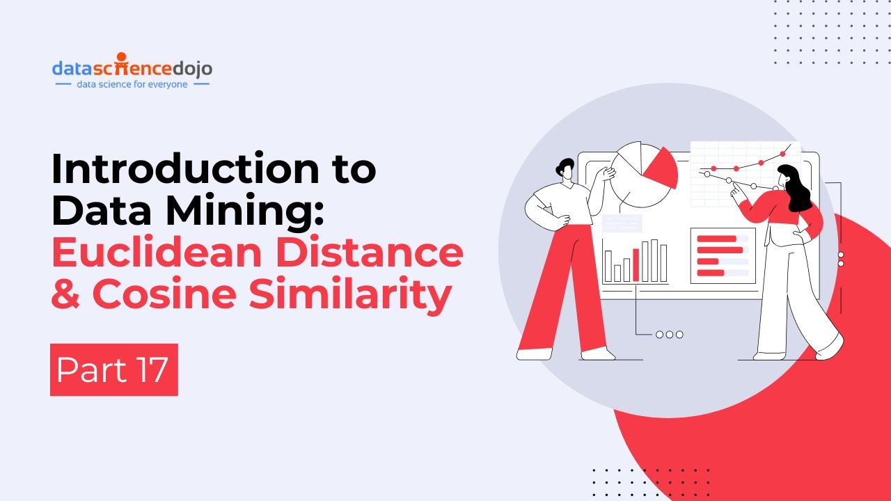 Euclidean Distance & Cosine Similarity | Introduction to Data Mining | Part 17