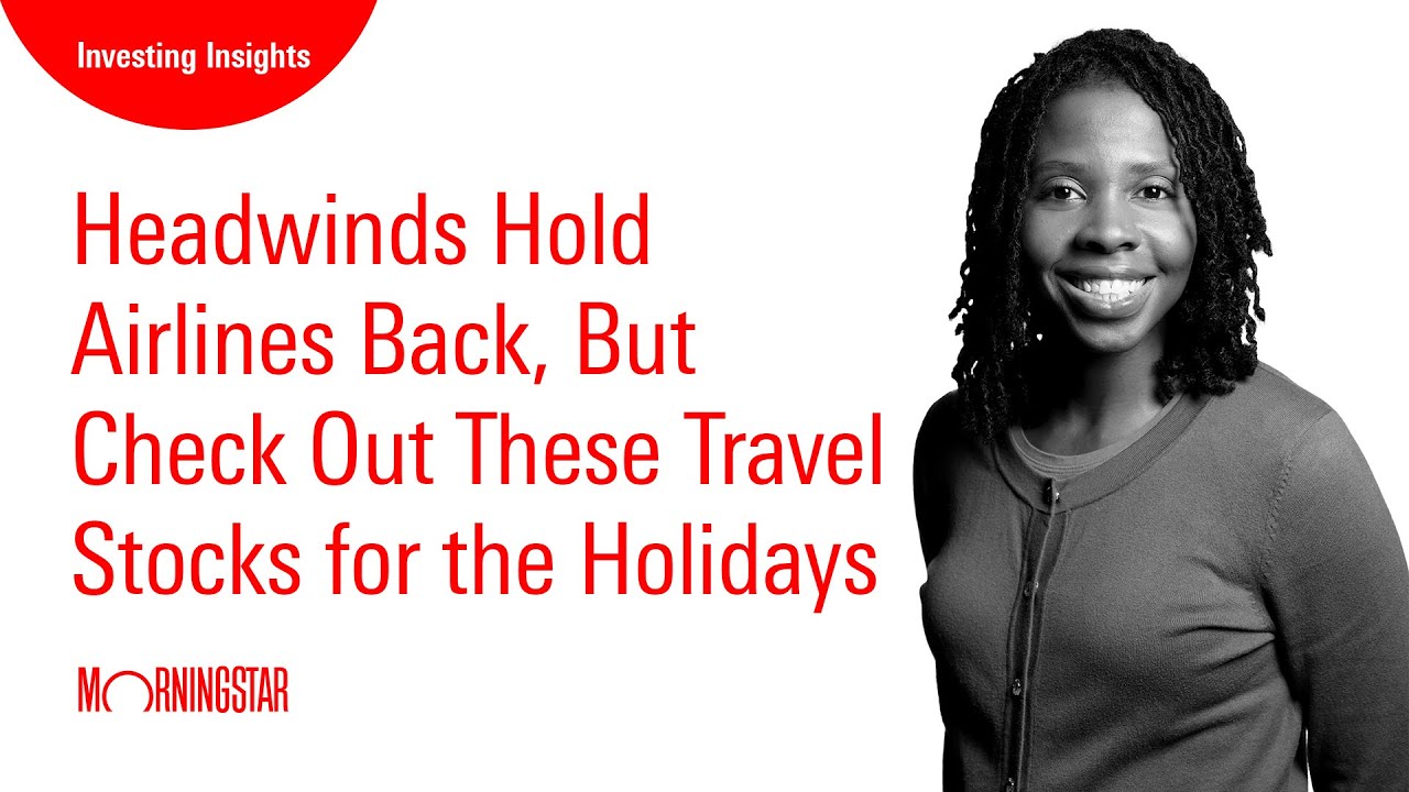 Headwinds Hold Airlines Back, But Check Out These Travel Stocks for the Holidays