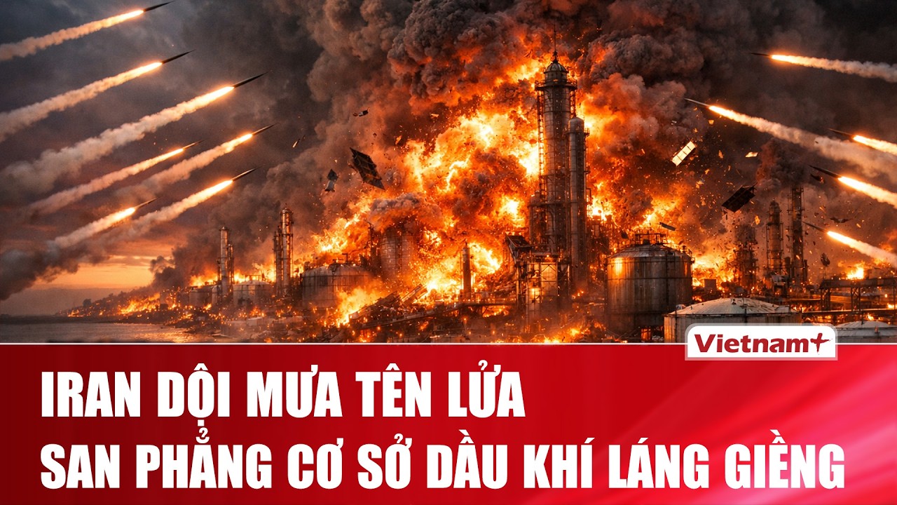 Iran “dội bão lửa” vào cơ sở dầu khí láng giềng, đáp trả vụ mỏ khí đốt Pars bị tấn công