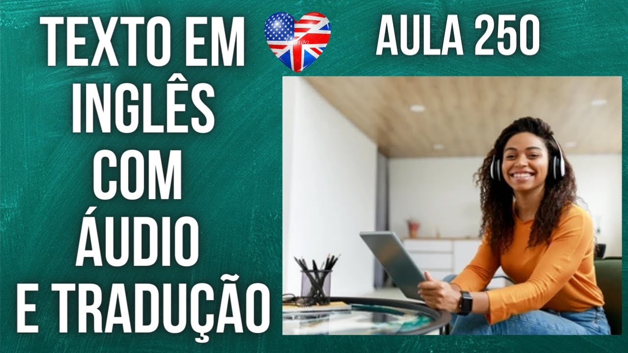 APRENDA INGLÊS COM LEITURA GUIADA - TEXTO EM INGLÊS COM ÁUDIO E TRADUÇÃO #AULA 250