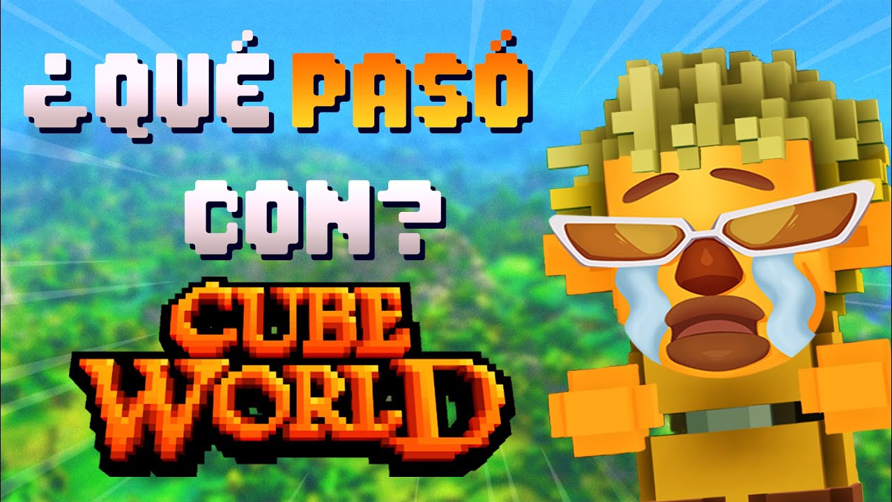 ¿QUÉ PASÓ CON CUBE WORLD?