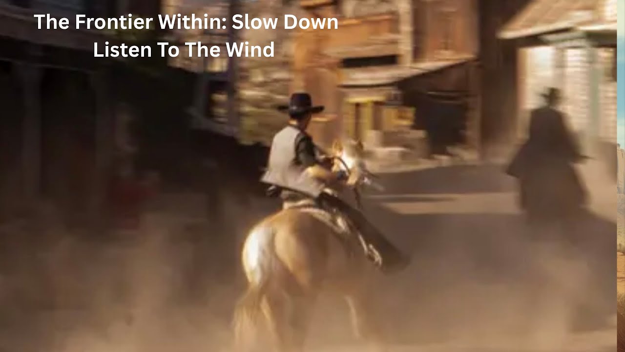 &ldquo;The Frontier Within: Slow Down, Listen to the Wind&rdquo; 