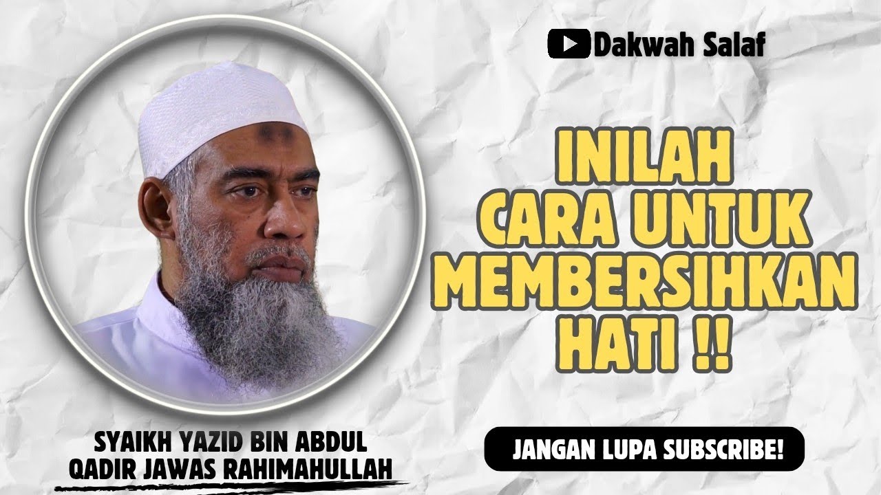 CARA MEMBERSIHKAN HATI | SYAIKH YAZID BIN ABDUL QADIR JAWAS RAHIMAHULLAH