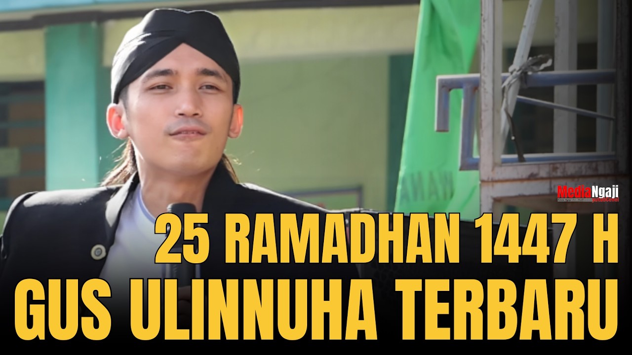 PENGAJIAN GUS ULINNUHA SPESIAL BULAN RAMADHAN HARI KE 25