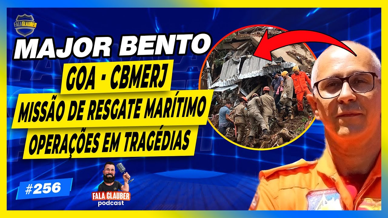 MAJOR BENTO (GOA | CBMERJ) - Fala Glauber Podcast #256