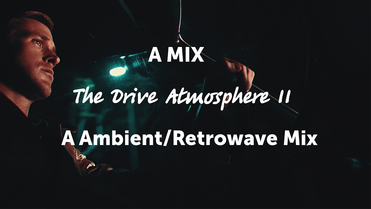 The Drive Atmosphere II – A Ambient/Retrowave Mix