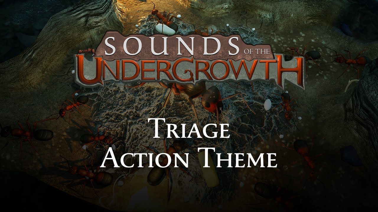 Sounds of the Undergrowth - Triage Action Theme - Empires of the Undergrowth OST