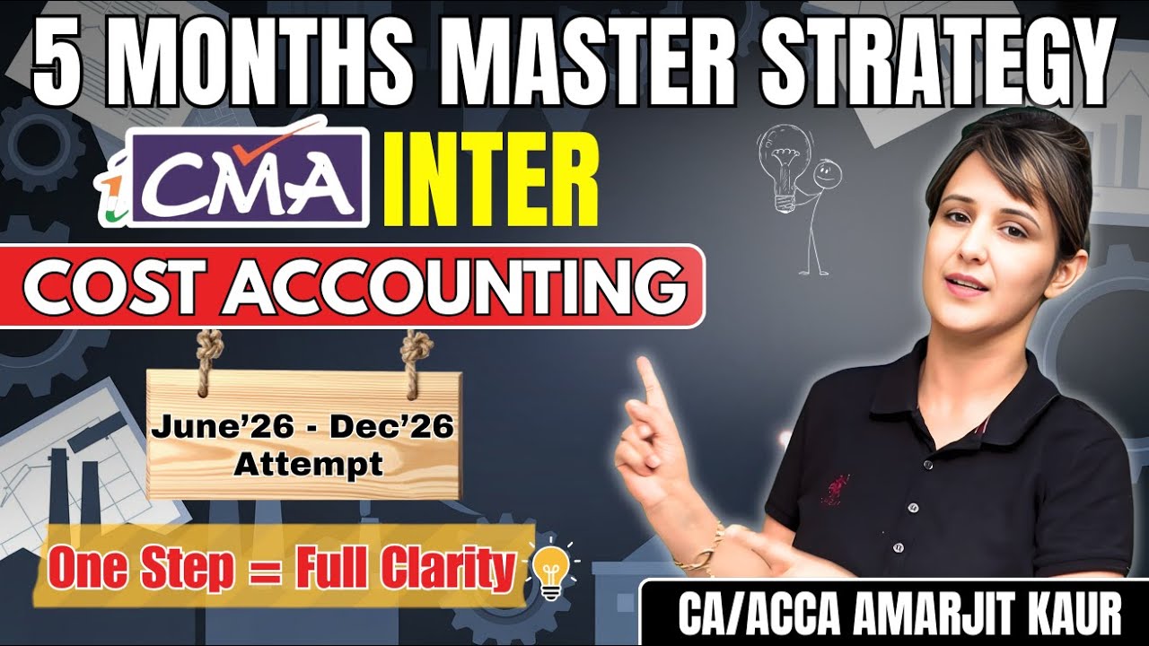 CMA Inter Cost Accounting 5-Months Master Strategy for June 2026 | CA/ACCA Amarjit Kaur
