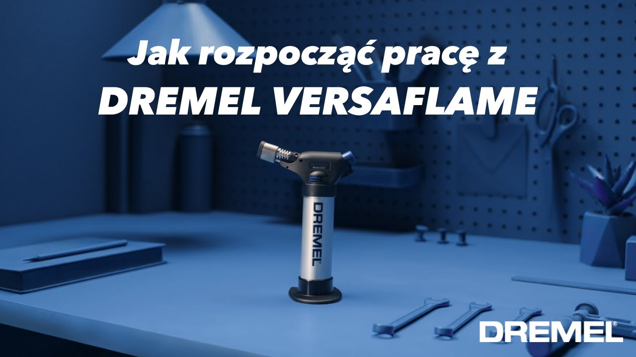 Jak rozpocząć pracę z Dremel VersaFlame
