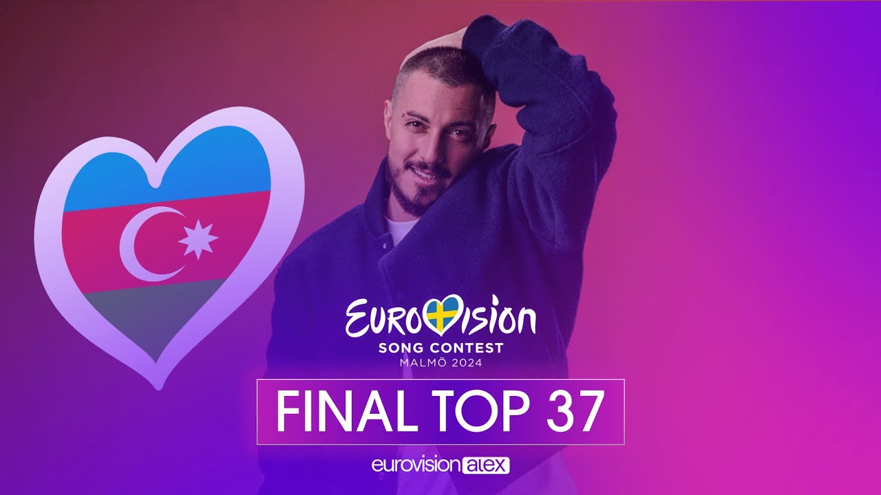 Eurovision Song Contest 2024 - Final Top 37 | +🇦🇲🇦🇿
