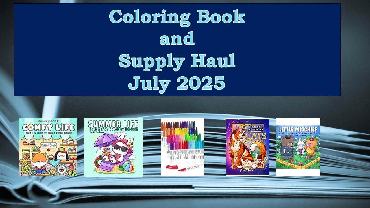 Coloring Book and Supply Haul July 2025