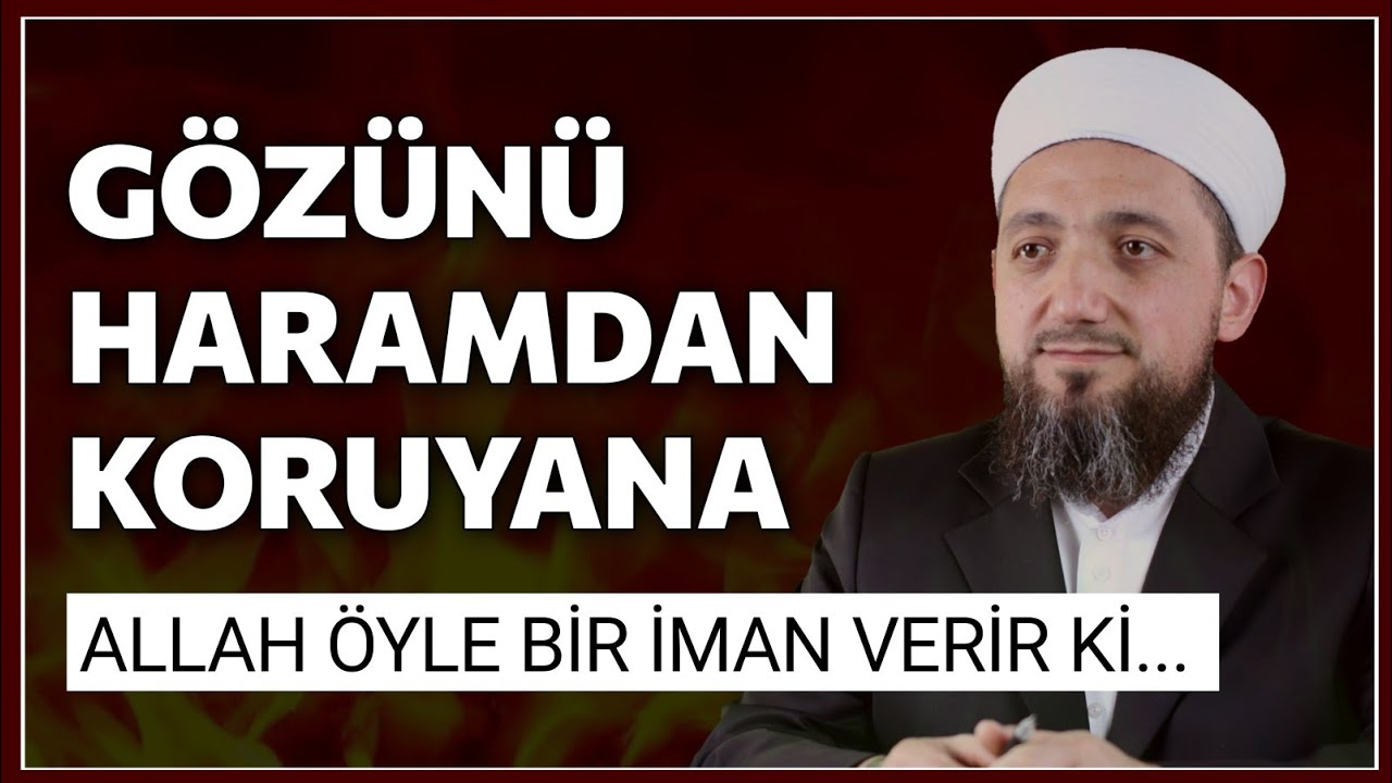 Gözü haramdan korumak! | Bu zamanın en önemli konularınan!