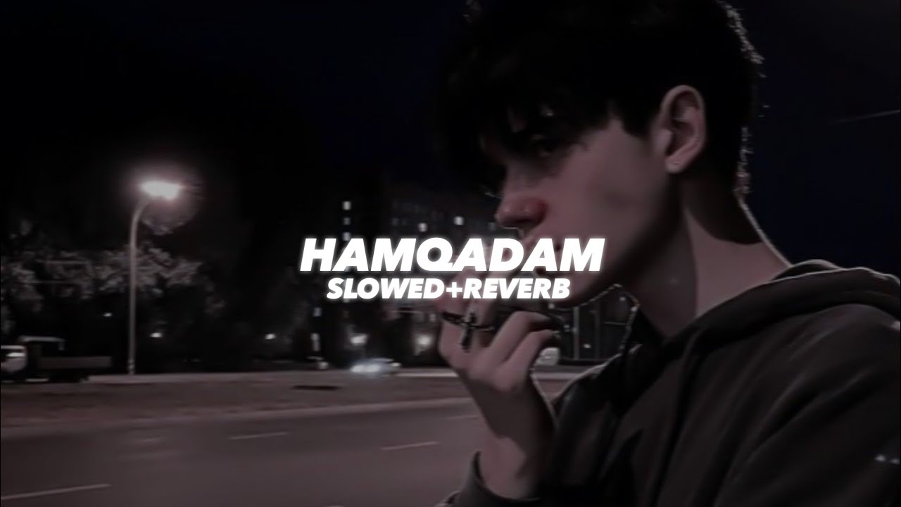 Hamqadam (Slowed And Reverb) - Insane Ashraf