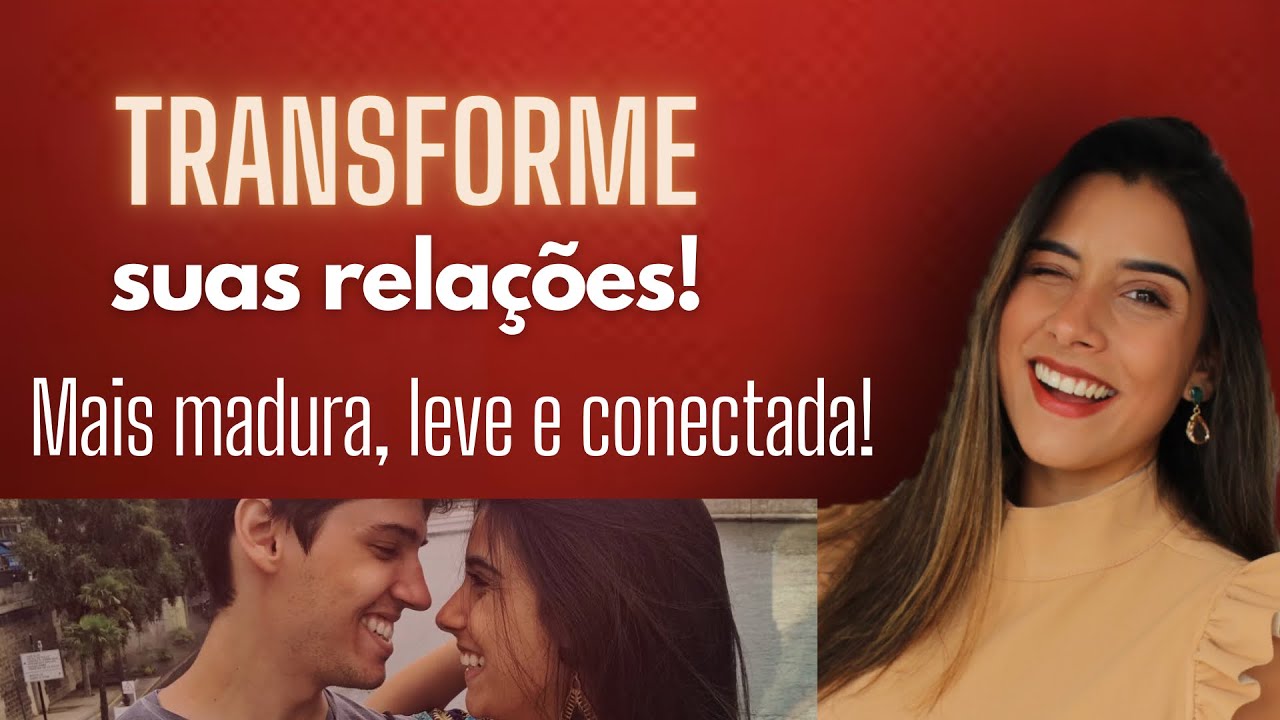 COMO FAZER SUAS RELAÇÕES DAREM CERTO! SÓ O AMOR NÃO BASTA!