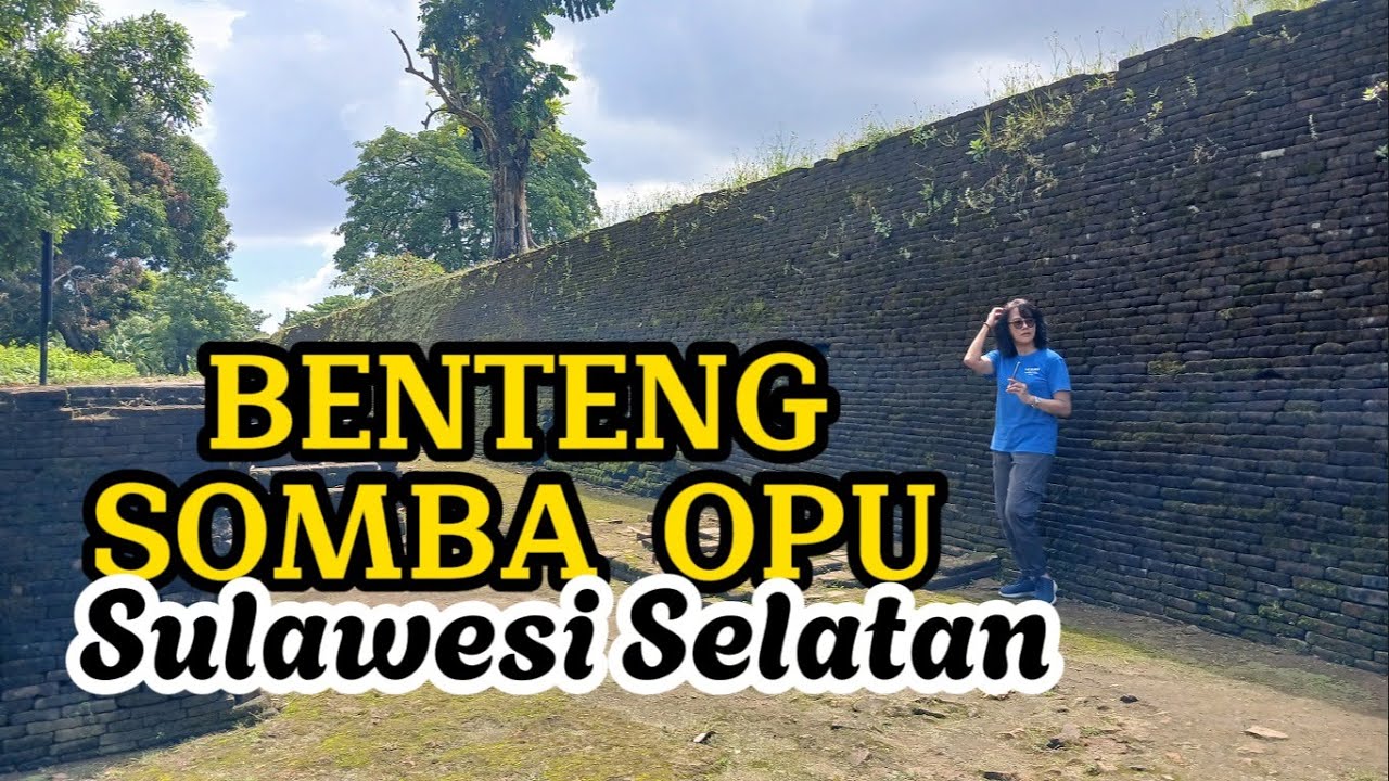 BENTENG SOMBA OPU, WISATA SEJARAH DI SULAWESI SELATAN