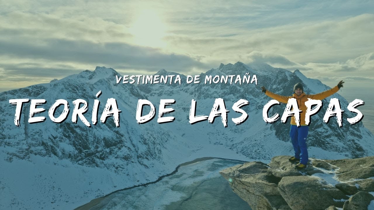 VLOG - Tutorial. Cómo vestirnos para la montaña. Teoría de las capas.