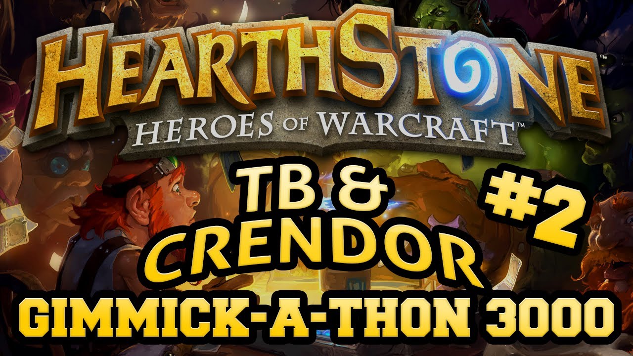 TB and Crendor's Hearthstone Gimmick-a-thon 3000 - Episode 2