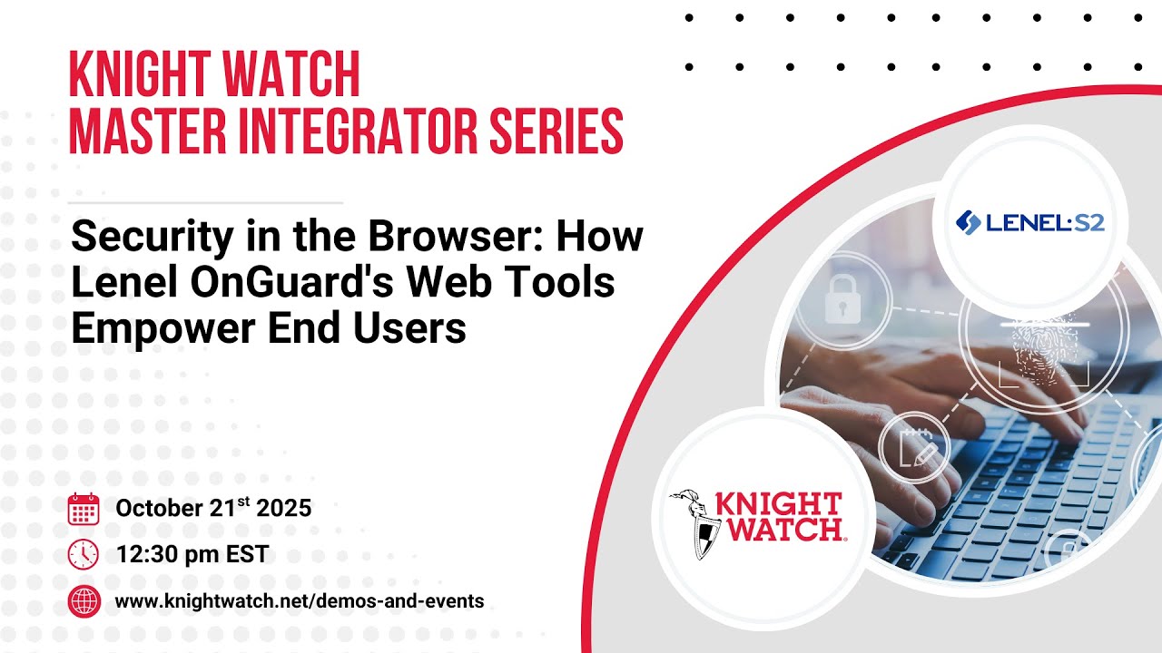 Knight Watch Master Integrator Series: How Lenel OnGuard's Web Tools Empower End Users