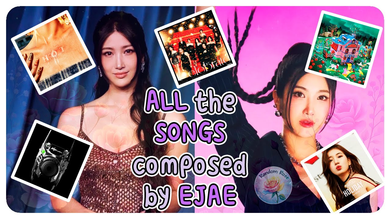 ALL the SONGS composed by EJAE