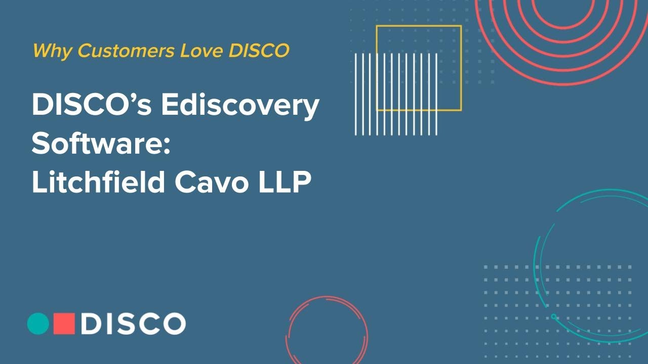 DISCO's Ediscovery Software: Erin Pikoff, Litchfield Cavo LLP