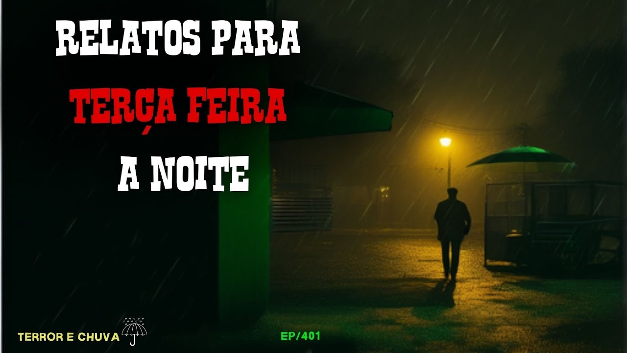 historias de terror ao som  de Chuva  (EP 401/  Relatos paraTerça Feira do terror )