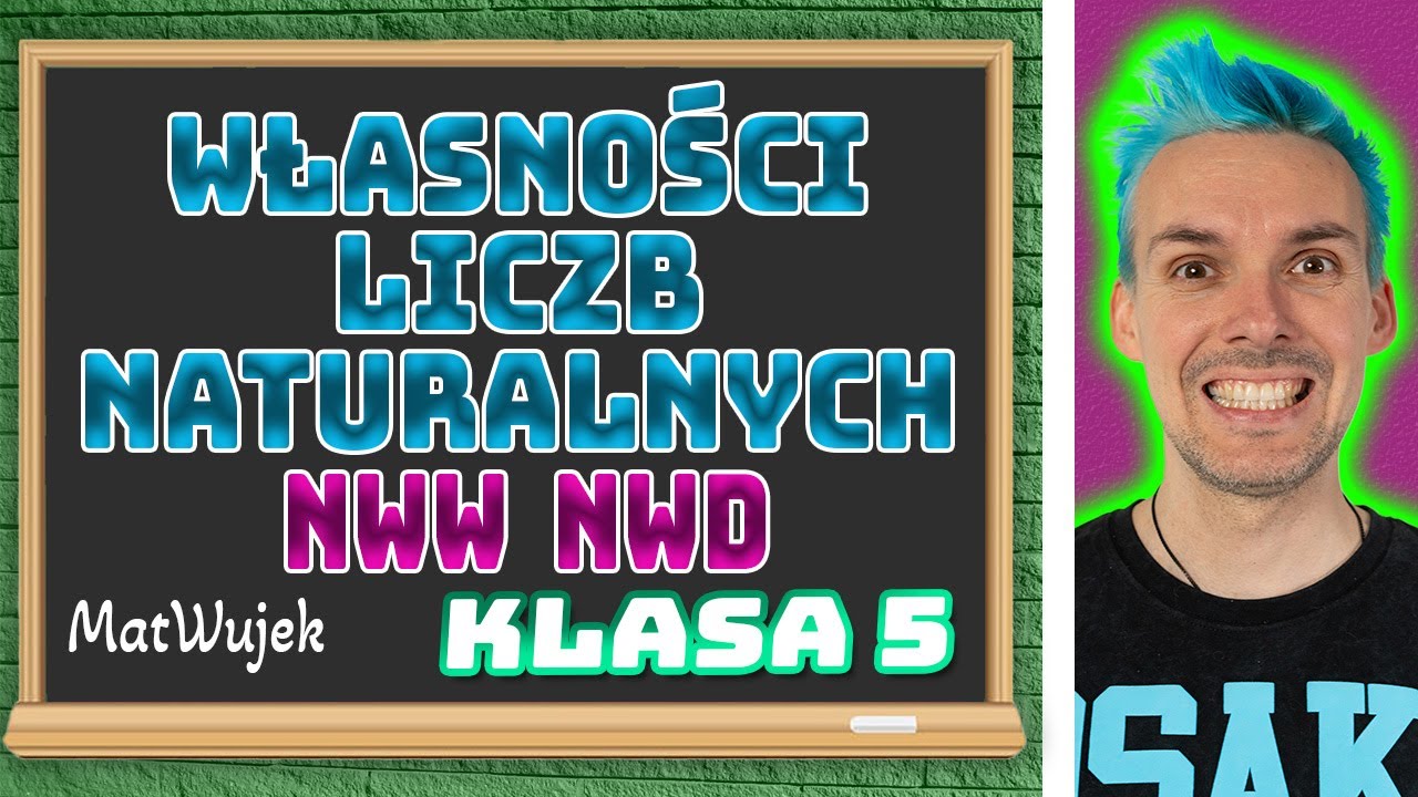 WŁASNOŚCI LICZB NATURALNYCH NWW NWD l KLASA 5