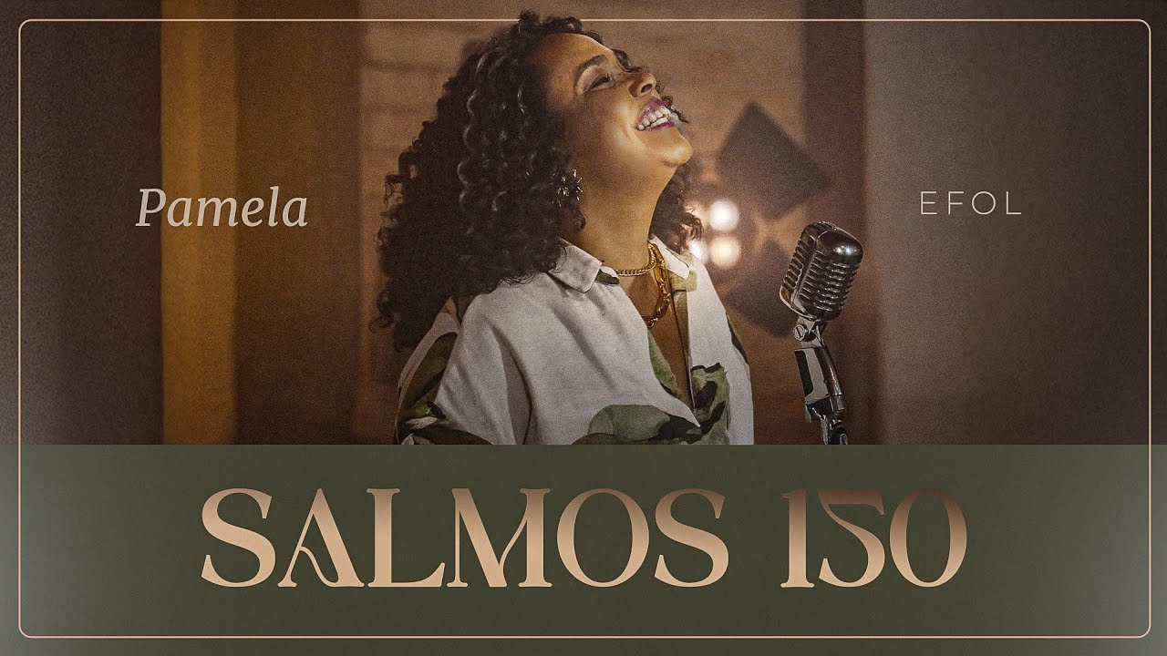 Salmos 150 | Pamela Efol