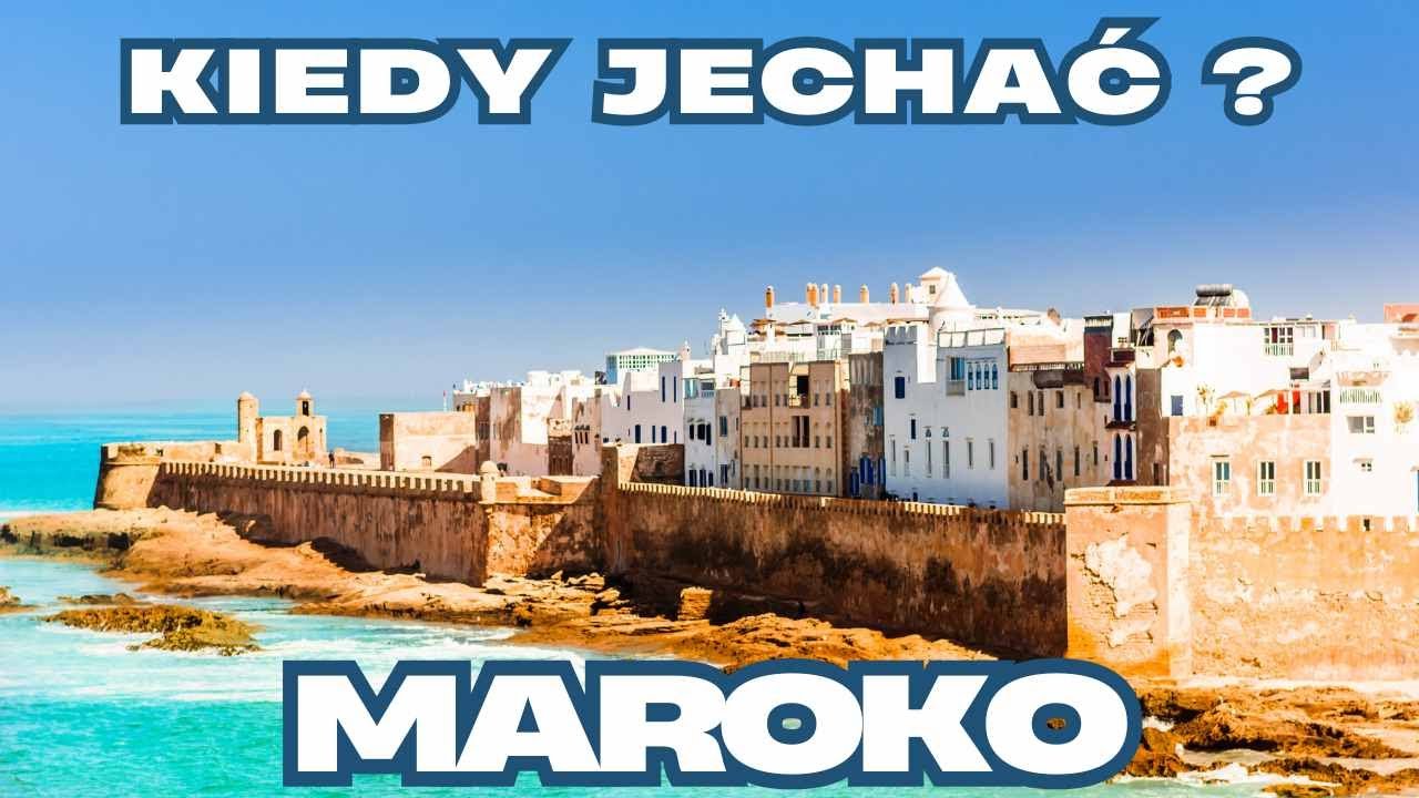 Kiedy jechać do Maroko Pogoda w Maroko miesiąc po miesiącu klimat czy w Maroku jest zima ?