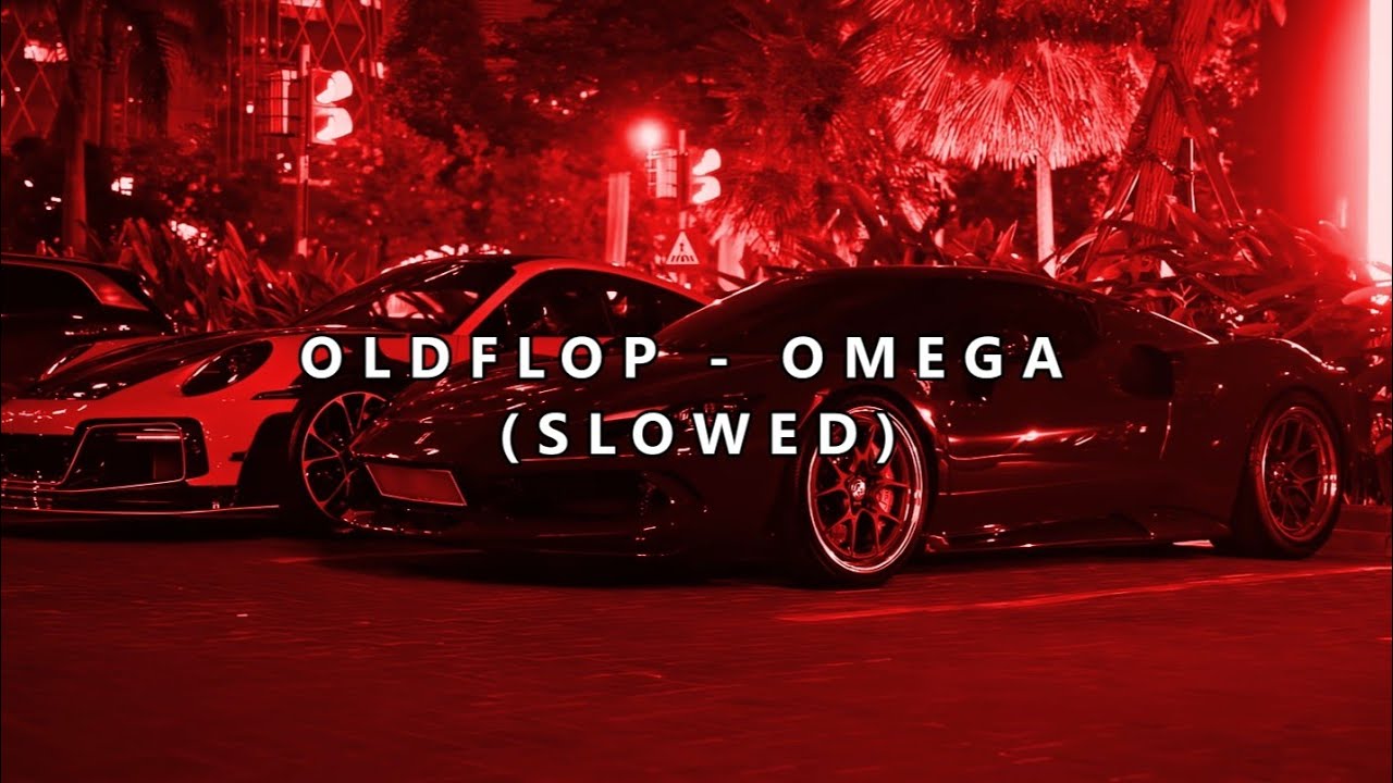 OLDFLOP - OMEGA (SLOWED)