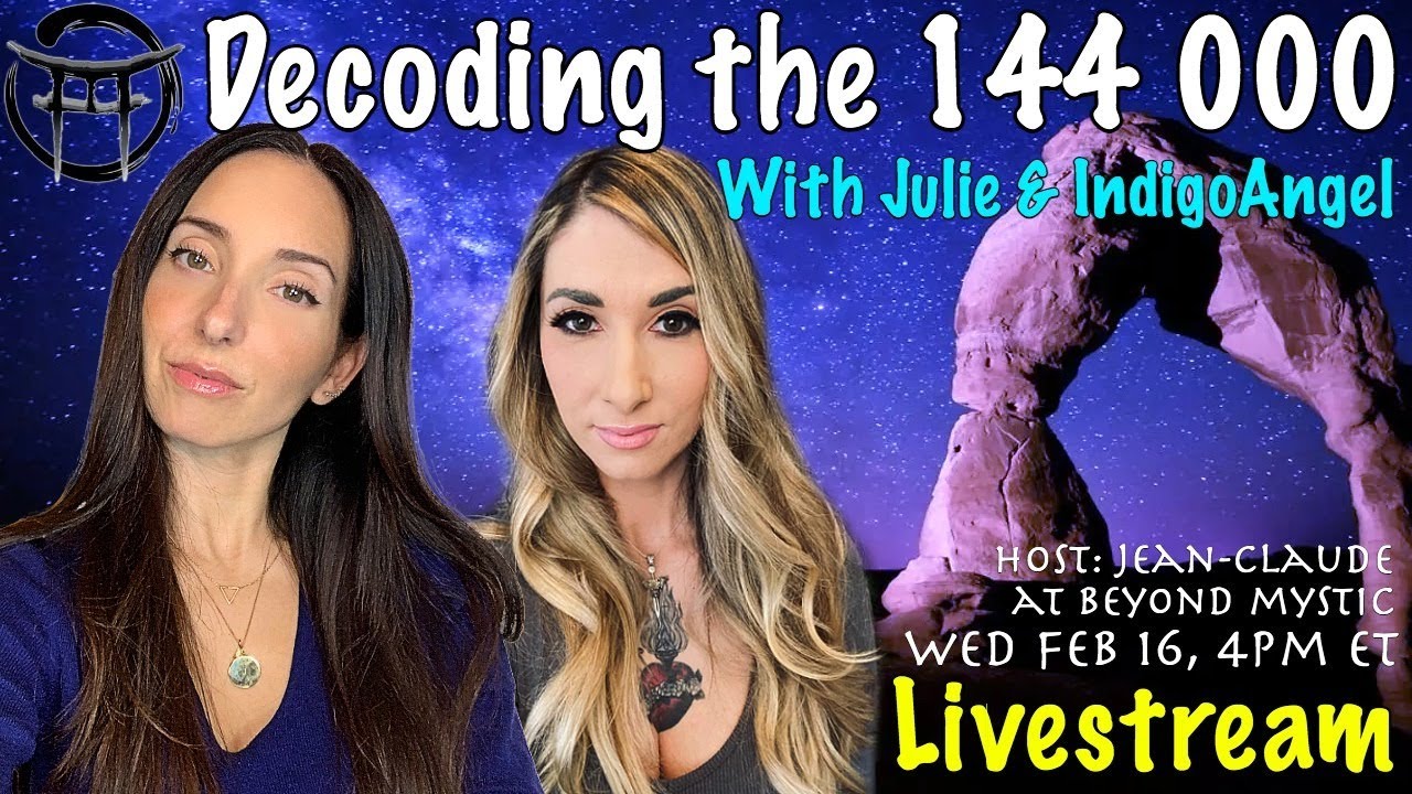 LIVESTREAM: GALACTIC DOWNLOAD DECODING 144 WITH INDIGO ANGEL, JULIE & Jean-Claude@BeyondMystic