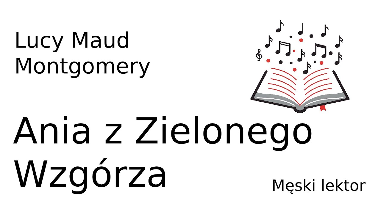 ANIA Z ZIELONEGO WZGÓRZA- Lucy Maud Montgomery- Pełny audiobook PL- Lektura szkolna z rozdziałami
