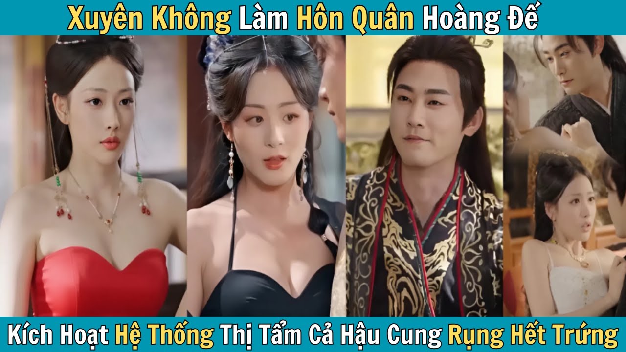 Xuyên Không Làm Hôn Quân Hoàng Đế, Kích Hoạt Hệ Thống Thị Tẩm, Cả Hậu Cung Rụng Hết Trứng