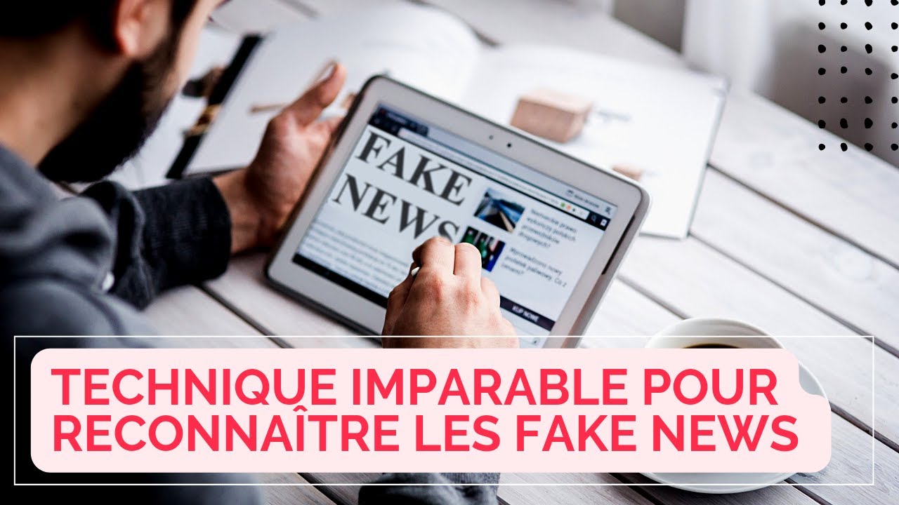 Technique imparable pour reconna&icirc;tre les fausses informations ( fake news)
