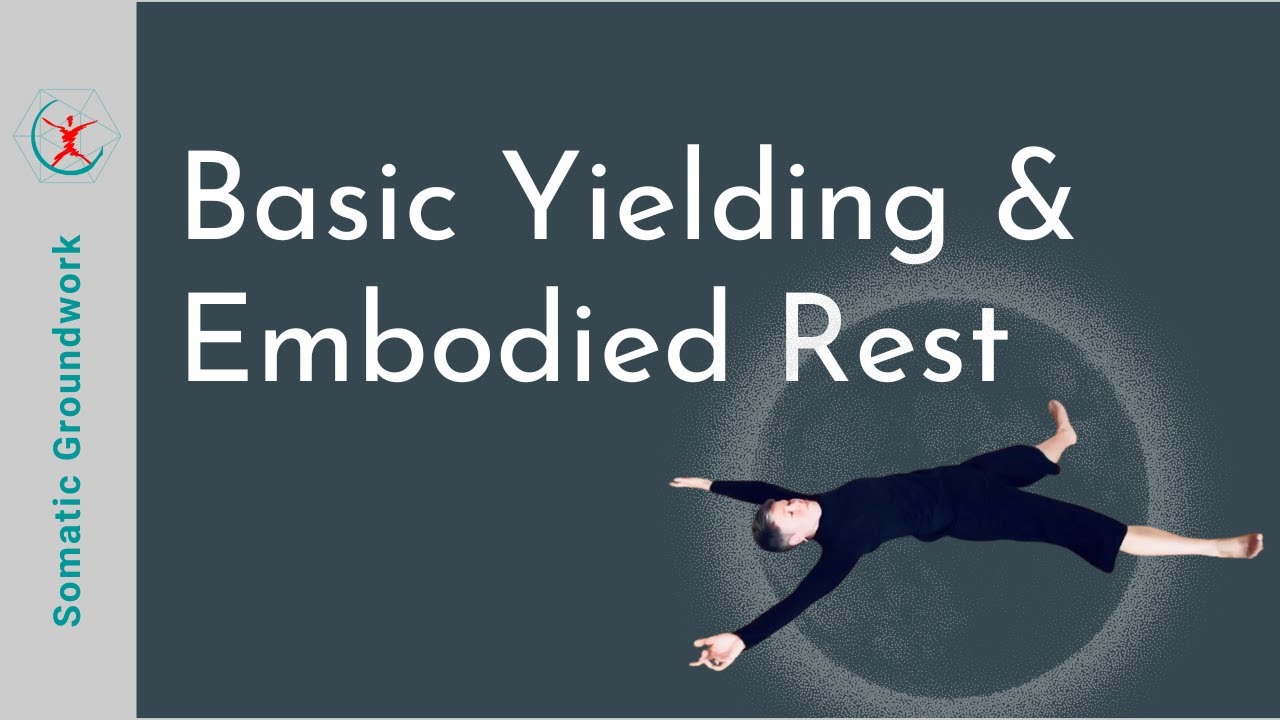 Somatic Groundwork- basic yielding and embodied rest